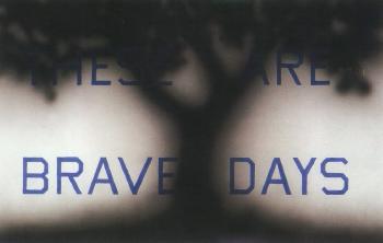 These are brave days by 
																	Ed Ruscha