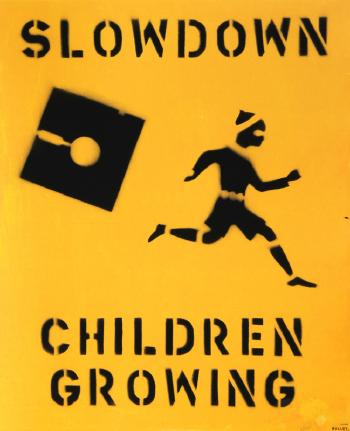 Slowdown children growing from bullet space, your house is mine by 
																	John Fekner
