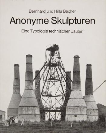 Anonyme Skulpturen by 
																	Bernd and Hilla Becher