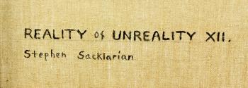 Reality of unreality XII by 
																			Stephen Sacklarian
