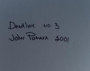 Deadline No. 3 by 
																			John Pomara