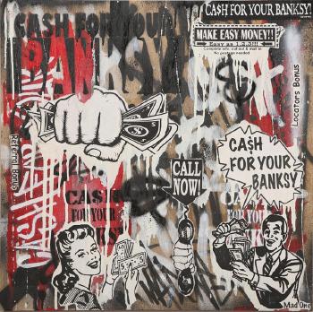 Ca$h for your Banksy by 
																	 Mad One