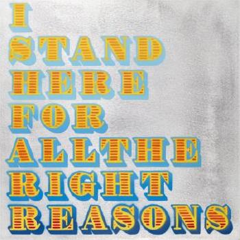 I Stand Here For All The Right Reasons  by 
																	Ben Eine