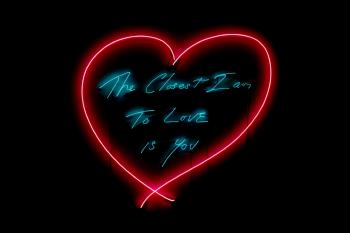 The Closest I am to Love is You by 
																	Tracey Emin