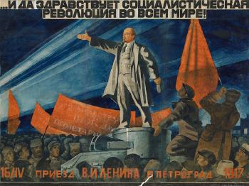 A Poster Design of Lenin Arriving in Petrograd by 
																	Alexandre Samokhvalov